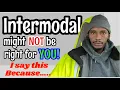 Intermodal truck driving MAY NOT be for YOU If you