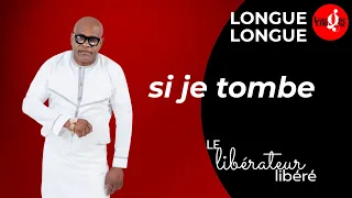 LONGUE LONGUE SI JE TOMBE 