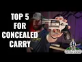 Top 5 For Concealed Carry