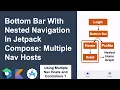 Bottom Bar With Nested Navigation in Jetpack Compose How To Use Multiple Nav Hosts and Controllers