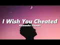 Download Lagu Alexander Stewart - I Wish You Cheated (slowed + reverb)