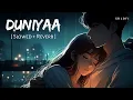 Download Lagu Duniyaa (Slowed + Reverb) | Akhil, Dhvani Bhanushali | Luka Chuppi | SR Lofi