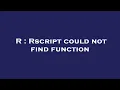 R Rscript could not find function