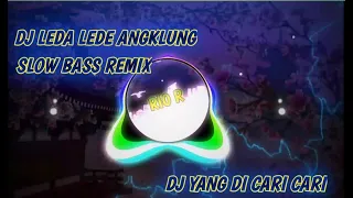 Download DJ LEDA LEDE ANGKLUNG SLOW BASS REMIX MP3