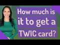 How much is it to get a TWIC card