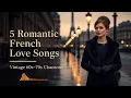 Lagu Romantic French Love Songs 💖 Vintage 60s–70s Chansons | Timeless Paris Romance