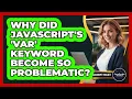 Why Did JavaScript s var Keyword Become So Problematic - JavaScript Toolkit