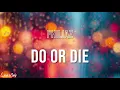 Download Lagu Philiaz - Do Or Die (Lyrics)