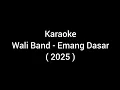 Download Lagu Karaoke Wali Band - Emang Dasar 
