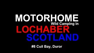 Motorhome Wild Camping at Cuil Bay, Duror, just off the A828 between Oban and Fort William.