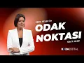 Seda Selek ile Odak Noktasi Koza TV Canli Yayin