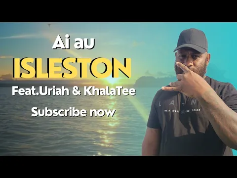 Download MP3 Isleston (Ai au) Feat.Uriah \u0026 Khala Tee 2023