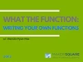 What the Function Writing Your Own JavaScript Functions - 2 of 3