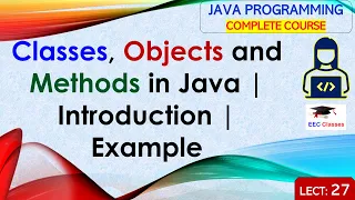 L27 Classes Objects and Methods in Java Introduction Example Java Programming Lectures Hindi