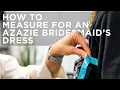 How To Measure For An Azazie Bridesmaid Dress