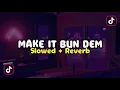 DJ MAKE IT BUN DEM - Slow \u0026 Reverb 🎧
