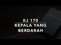 Download Lagu KJ 170 Kepala yang Berdarah (O Haupt voll Blut und Wunden/O Scared Head Now Wonded) - Kidung Jemaat