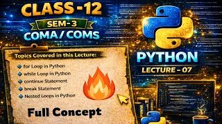 L7 for loop while loop break continue nested loop Class 12 Sem 3 Python COMA COMS