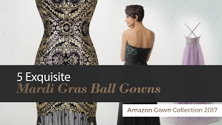 5 Exquisite Mardi Gras Ball Gowns Amazon Gown Collection 2017