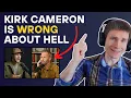 Kirk Cameron Is Wrong About Hell