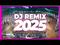 DJ REMIX 2025 - Remixes \u0026 Mashups of Popular Songs 2025 | DJ Remix Club Music Disco DJ Mix 2024