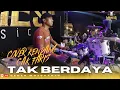 Download Lagu COVER KENDANG - TAK BERDAYA - CAK FARIS - MAHESA MUSIC -FEAT DHEHAN PRO
