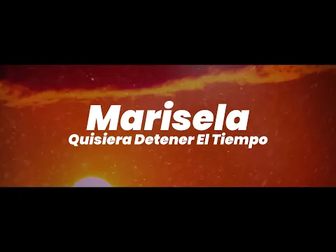 Download MP3 Marisela - Quisiera Detener el Tiempo (Video Lyric)
