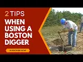 2 Tips When Using A Boston Digger