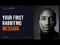 Your First RabbitMQ Message