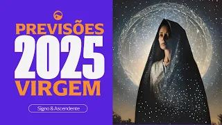 PREVISÕES 2025  PARA O SIGNO DE VIRGEM  - "Isso pode ser evitado"