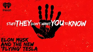 Elon Musk And The New ‘Flying’ Tesla | STUFF THEY DON'T WANT YOU TO KNOW