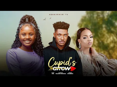 Download MP3 CUPID'S ARROW - CHIDI DIKE, Prisca Nwaobodo UCHECHI TREASURE OKONKWO ( Adakirikiri ) Nollywood Movie