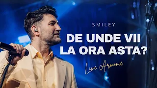 Smiley - De unde vii la ora asta? | LIVE @ Concert Armonie, Sala Palatului