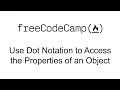 Use Dot Notation to Access the Properties of an Object - Object Oriented Programming
