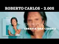 Download Lagu Roberto Carlos - Arrasta Uma Cadeira (Partic. Chitãozinho e Xororó) - 2005 #músicaantiga