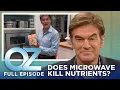 Does Cooking in the Microwave Kill All My Food s Nutrients Dr Oz S11 Ep 21 Full Episode