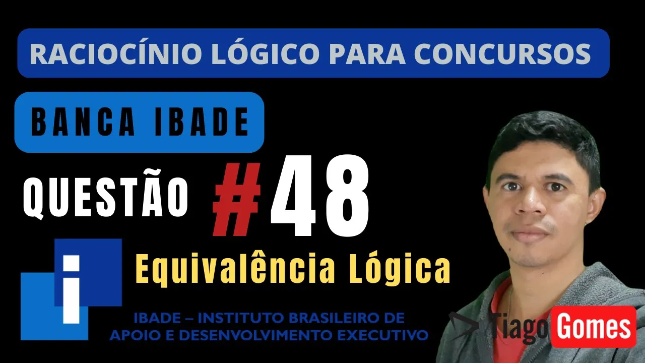 🧑‍🏫Questão 48 BANCA #IBADE 📚Equivalência da Condicional♟️ Raciocínio Lógico para #concursos