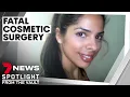 Fatal cosmetic surgery the deadly downside of cheap overseas procedures 7NEWS Spotlight