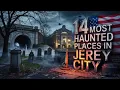 15 Most Haunted Places in Jersey City NJ That Will Terrify You True Ghost Stories