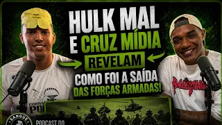 HULK MAL E CRUZ MÍDIA REVELAM COMO FOI A SAÍDA DAS FORÇAS ARMADAS!