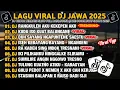 Lagu DJ JAWA FULL ALBUM 2025 | DJ RANGKULEN AKU KEKEPEN AKU🎵DJ KUDU ISO KUAT BALUNGANE VIRAL TIKTOK