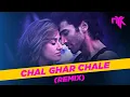Download Lagu Chal Ghar Chalen (Remix) | DJ NYK | Malang | Arijit Singh | Mithoon | Deep House