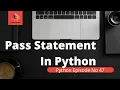 Pass Statement In Python Pass keyword In Python Python Tutorial for beginners