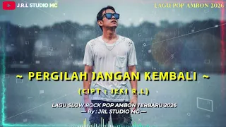 pergilah jangan kembali lagu pop ambon slow rock terbaru 2026 official music