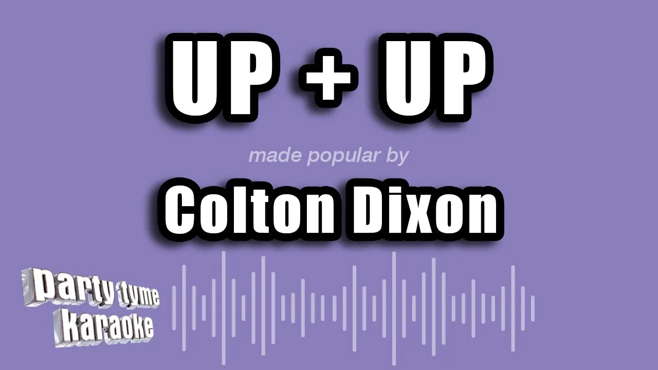 Colton Dixon - Up + Up (Karaoke Version) Colton Dixon - Up + Up (Karaoke Version)