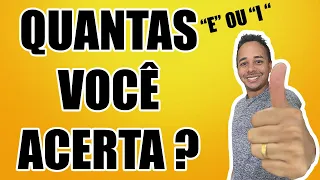 TESTE DE ORTOGRAFIA - E ou I ?