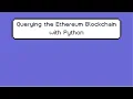 Query Ethereum Blockchain with Python