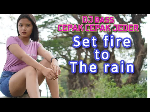 Download MP3 DJ SET FIRE TO THE RAIN BAS CEPAK CEPAK JEDER - KELUD PRODUCTION REMIX