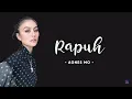 Agnes Mo - Rapuh (Lirik) Sebab ku sayang diaS'bab kukasihi diaSebab ku tak rela