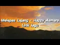Download Lagu Melepas Lajang - Happy Asmara  {Lirik}